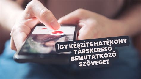 Így készíts hatékony társkereső bemutatkozó szöveget